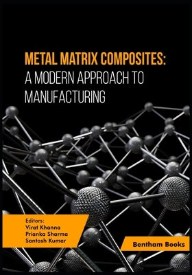 Metal Matrix Composites: A Modern Approach to Manufacturing by Sharma, Prianka