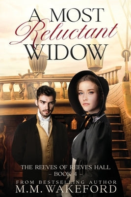 A Most Reluctant Widow: A Slow-Burn Regency Romance of Secrets and Second Chances by Wakeford, M. M.