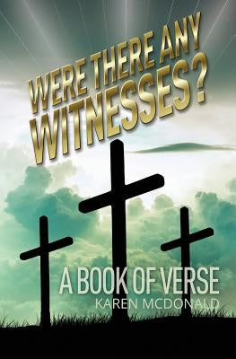 Were There Any Witnesses?: A Book of Verse by McDonald, Karen