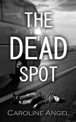 The Dead Spot by Angel, Caroline