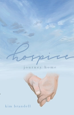 Hospice, Journey Home by Brandell, Kim E.
