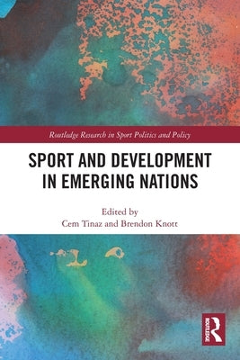 Sport and Development in Emerging Nations by Tinaz, Cem