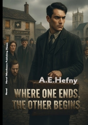 Where One Ends, The Other Begins by Hefny, A. E.