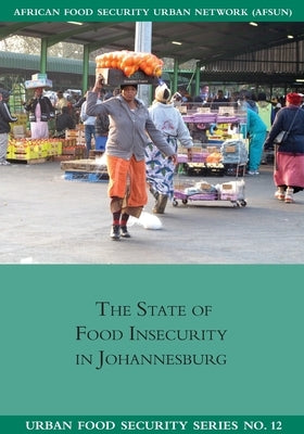 The State of Food Insecuritity in Johannesburg by Rudolph, Michael