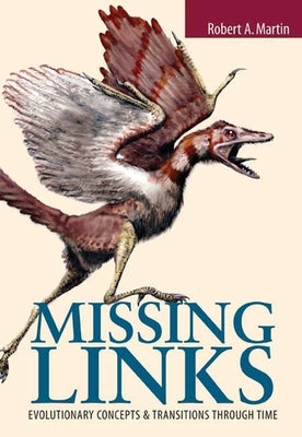 Missing Links: Evolutionary Concepts and Transitions Through Time: . by Martin, Robert A.