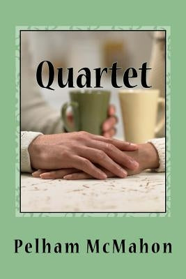 Quartet: Four Dramas for Small Spaces by McMahon, Pelham