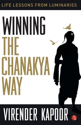 Winning the Chanakya Way by Kapoor, Virender