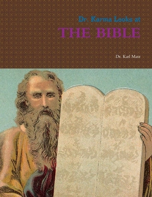 Dr. Karma Looks at THE BIBLE by Matz, Karl