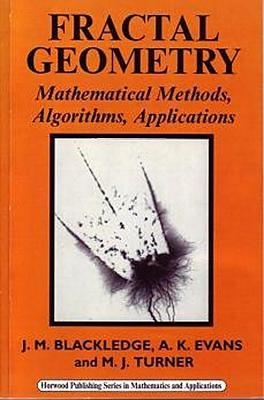 Fractal Geometry: Mathematical Methods, Algorithms, Applications by Blackledge, J. M.