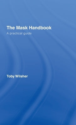 The Mask Handbook: A Practical Guide by Wilsher, Toby