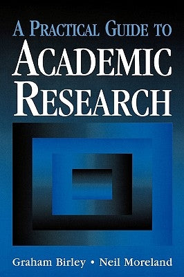 A Practical Guide to Academic Research by Birley, Graham