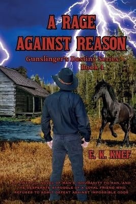 A Rage Against Reason by Knef, E. K.
