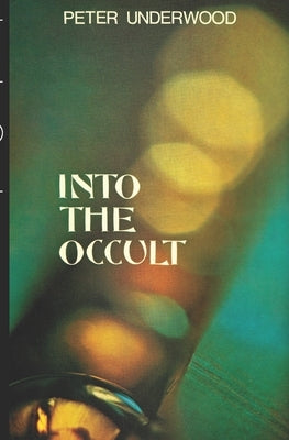 Into the Occult by Underwood, Peter