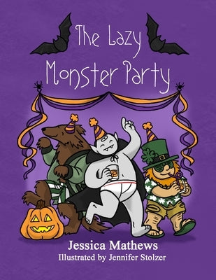 The Lazy Monster Party by Stolzer, Jennifer