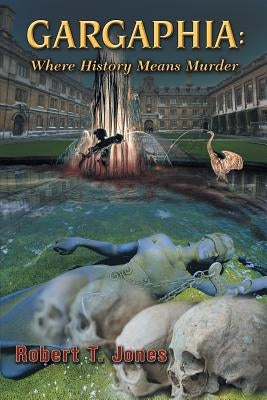 Gargaphia: Where History Means Murder by Jones, Robert T.