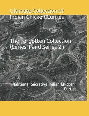 Ultimate collection of Indian Chicken Curries: Traditional Secretive Indian Chicken Curries by Jasani, Rajiv
