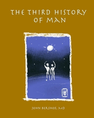 The Third History of Man by Bershof, John Fox