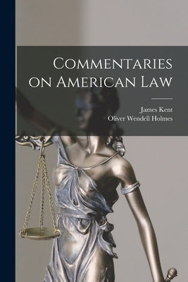Commentaries on American Law by Holmes, Oliver Wendell