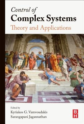 Control of Complex Systems: Theory and Applications by Vamvoudakis, Kyriakos