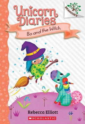 Bo and the Witch: A Branches Book (Unicorn Diaries #10) by Elliott, Rebecca