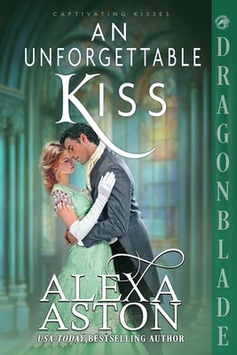 An Unforgettable Kiss: A Regency Historical Romance by Aston, Alexa