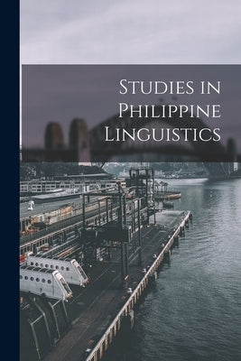 Studies in Philippine Linguistics by Anonymous