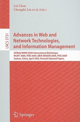Advances in Web and Network Technologies, and Information Managament: APWeb/WAIM 2009 International Workshops: WCMT 2009, RTBI 2009, DBIR-ENQOIR 2009, by Chen, Lei
