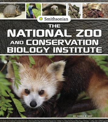 The National Zoo and Conservation Biology Institute by Orr, Tamra