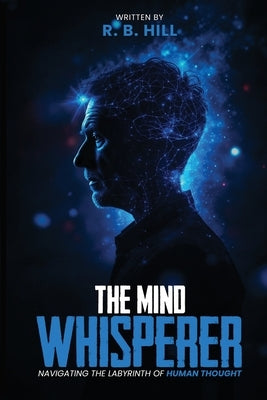 The Mind Whisperer by Hill, R. B.