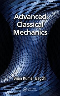Advanced Classical Mechanics by Bagchi, Bijan