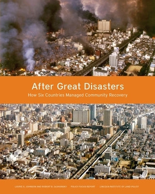 After Great Disasters: How Six Countries Managed Community Recovery by Johnson, Laurie A.