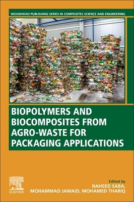 Biopolymers and Biocomposites from Agro-Waste for Packaging Applications by Saba, Naheed