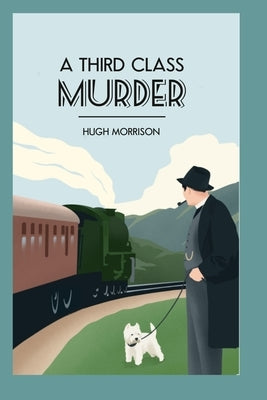 A Third Class Murder (large print edition): a cozy 1930s mystery set in an English village by Morrison, Hugh