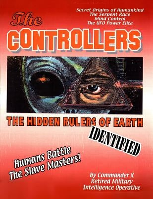 The Controllers: The Rulers Of Earth Identified by X, Commander