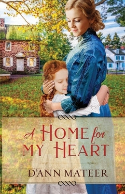 A Home for My Heart by Mateer, D'Ann