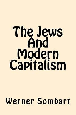 The Jews And Modern Capitalism by Sombart, Werner
