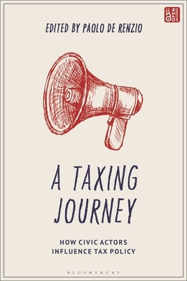 A Taxing Journey: How Civic Actors Influence Tax Policy by Renzio, Paolo de