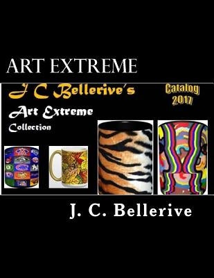 Art Extreme: Includes the lIFE aBSTRACT Collection by Bellerive, J. C.