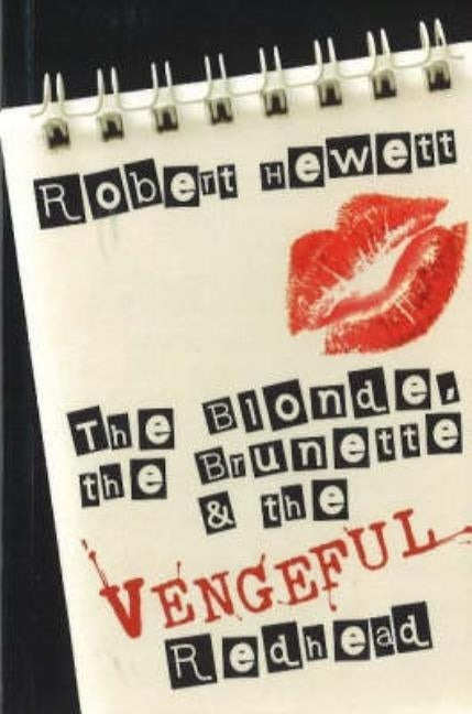 The Blonde, the Brunette and the Vengeful Redhead by Hewett, Robert