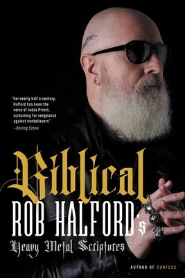 Biblical: Rob Halford's Heavy Metal Scriptures by Halford, Rob