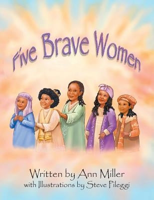 Five Brave Women by Miller, Ann
