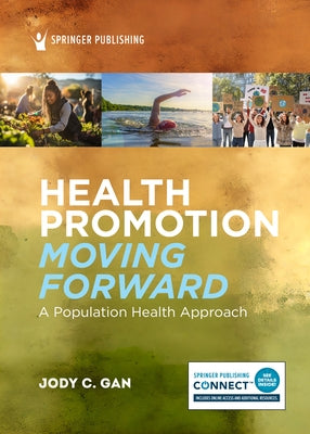 Health Promotion Moving Forward: A Population Health Approach by Gan, Jody C.
