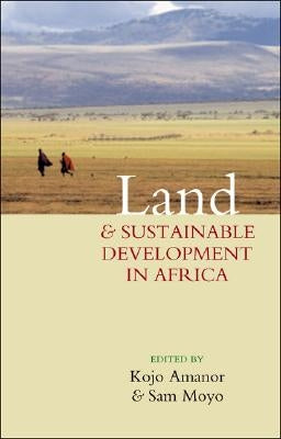 Land and Sustainable Development in Africa by Amanor, Kojo Sebastian