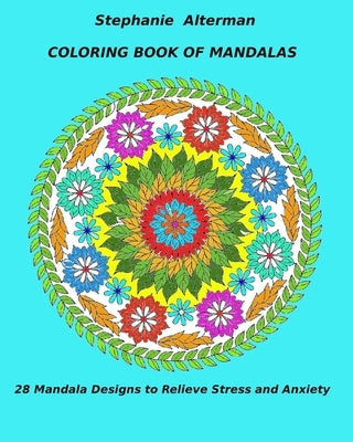 Coloring Book of Mandalas: 28 Mandala Designs to Relieve Stress and Anxiety by Alterman, Stephanie