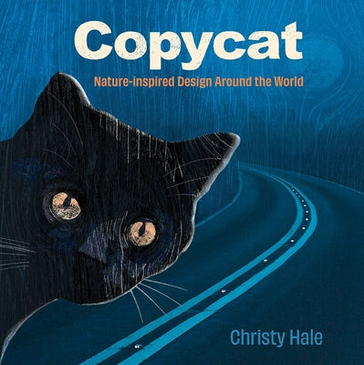 Copycat: Nature-Inspired Design Around the World by Hale, Christy