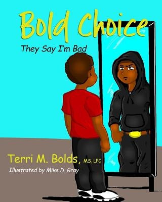 Bold Choice: They Say I'm Bad by Gray, Mike D.