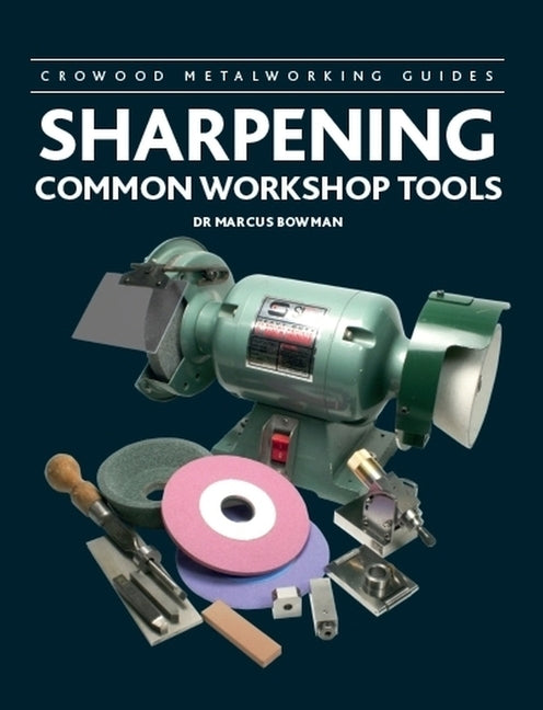 Sharpening Common Workshop Tools by Bowman, Marcus
