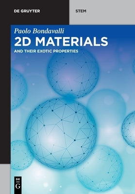 2D Materials: And Their Exotic Properties by Bondavalli, Paolo