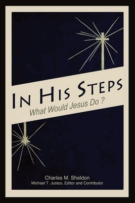 In His Steps: An Annotated Study Edition by Sheldon, Charles M.