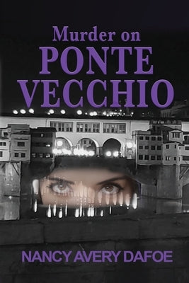 Murder on Ponte Vecchio by Dafoe, Nancy Avery
